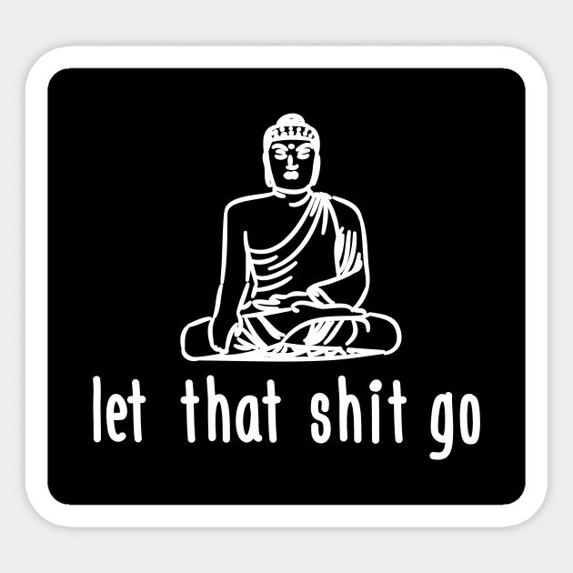 Let that shit go (black) Sticker by nektarinchen